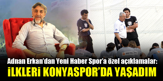 adnan-erkan-yeni-haber-spor-roportaji.jpg